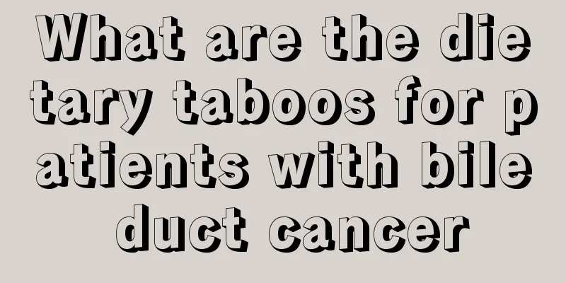 What are the dietary taboos for patients with bile duct cancer