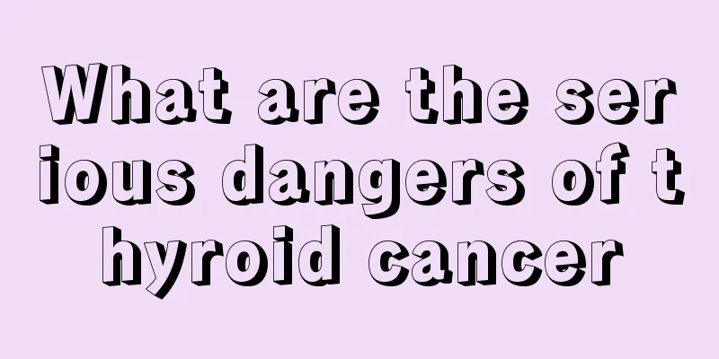 What are the serious dangers of thyroid cancer