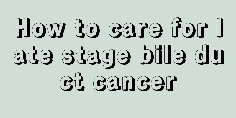 How to care for late stage bile duct cancer
