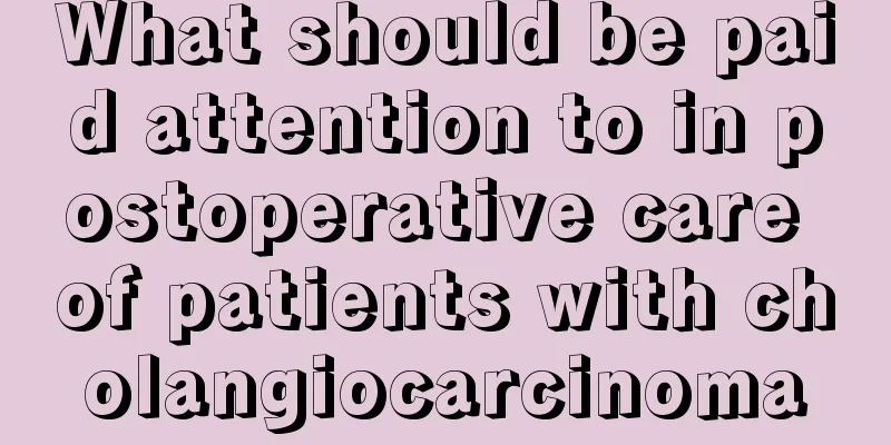 What should be paid attention to in postoperative care of patients with cholangiocarcinoma