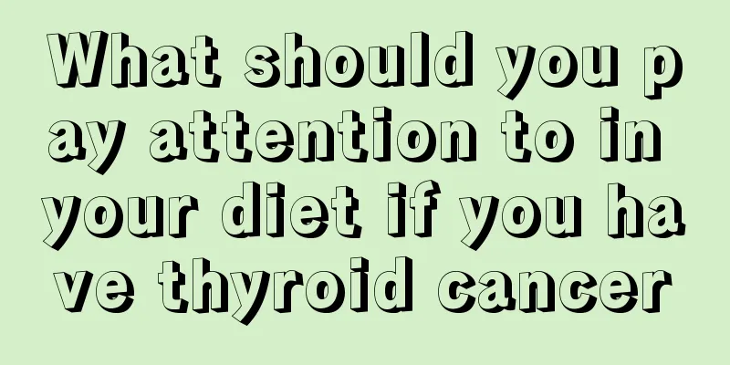 What should you pay attention to in your diet if you have thyroid cancer