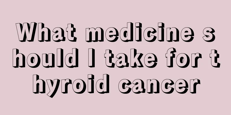 What medicine should I take for thyroid cancer