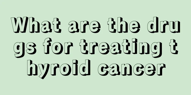 What are the drugs for treating thyroid cancer
