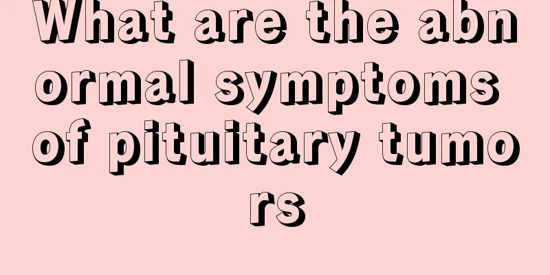 What are the abnormal symptoms of pituitary tumors