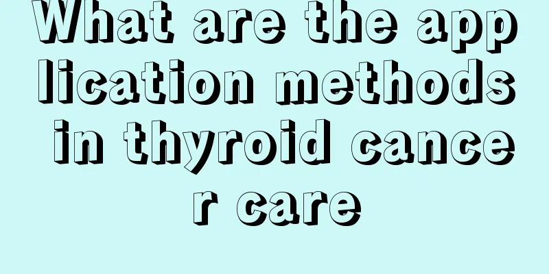 What are the application methods in thyroid cancer care