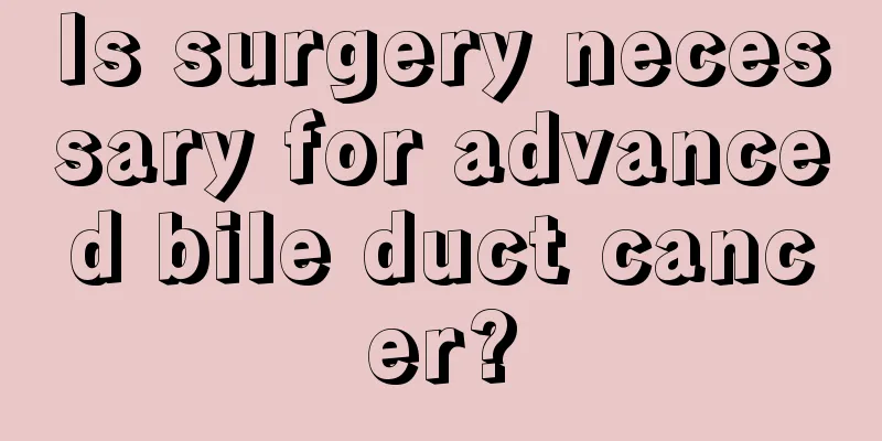 Is surgery necessary for advanced bile duct cancer?