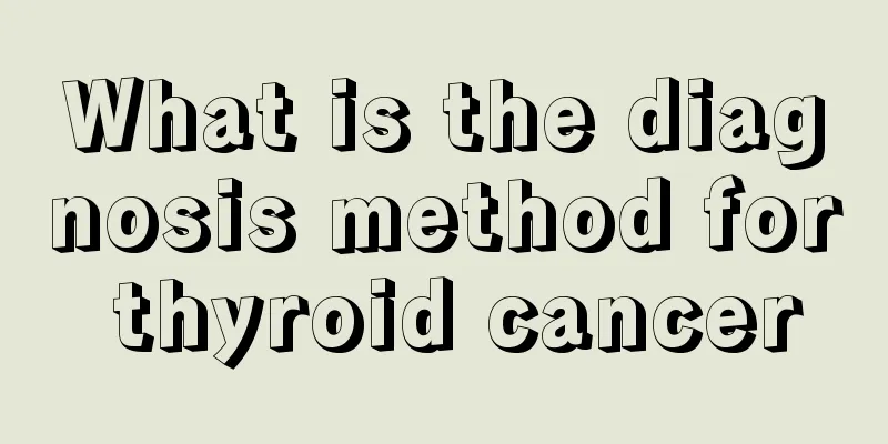 What is the diagnosis method for thyroid cancer