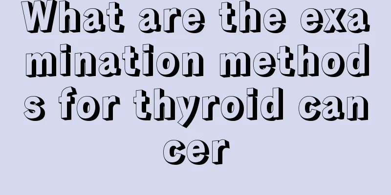 What are the examination methods for thyroid cancer
