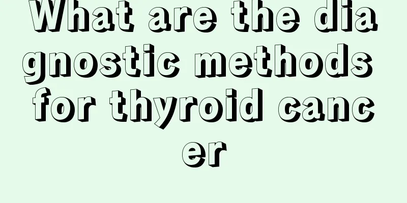 What are the diagnostic methods for thyroid cancer