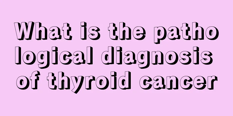 What is the pathological diagnosis of thyroid cancer