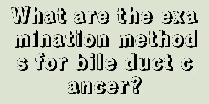 What are the examination methods for bile duct cancer?