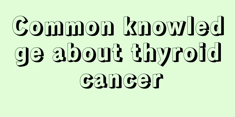 Common knowledge about thyroid cancer