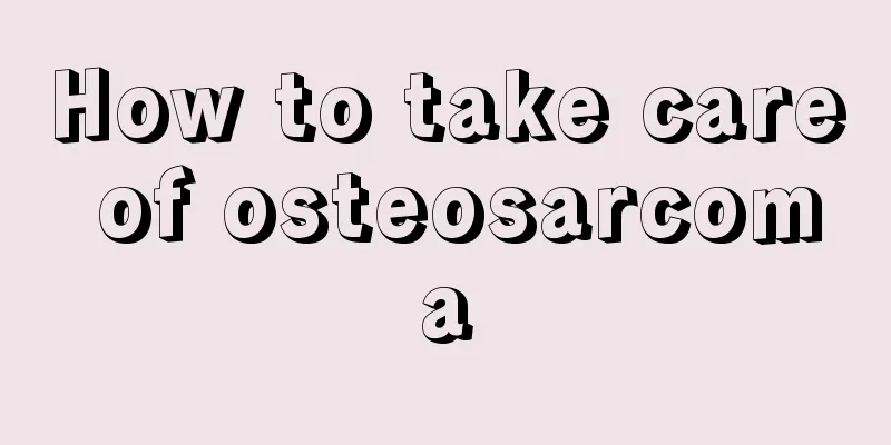 How to take care of osteosarcoma