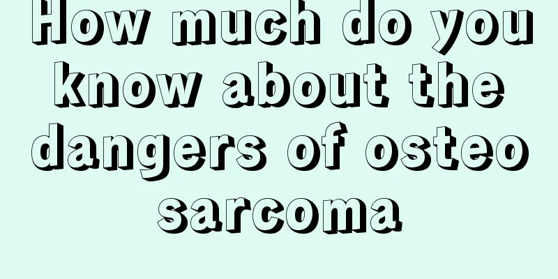 How much do you know about the dangers of osteosarcoma