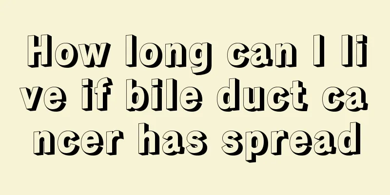How long can I live if bile duct cancer has spread