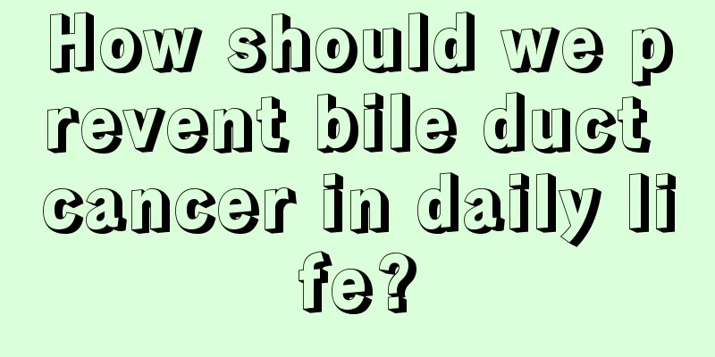 How should we prevent bile duct cancer in daily life?