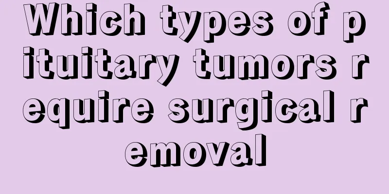 Which types of pituitary tumors require surgical removal