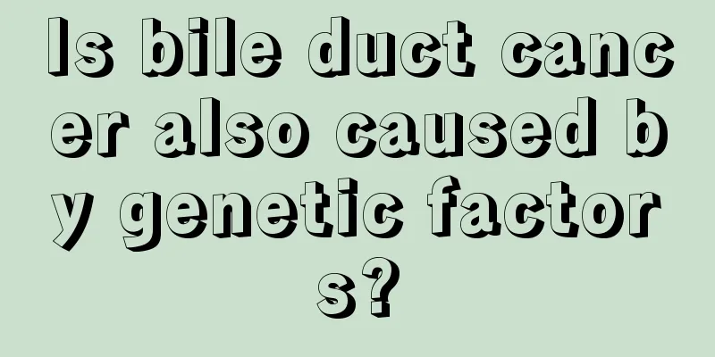 Is bile duct cancer also caused by genetic factors?