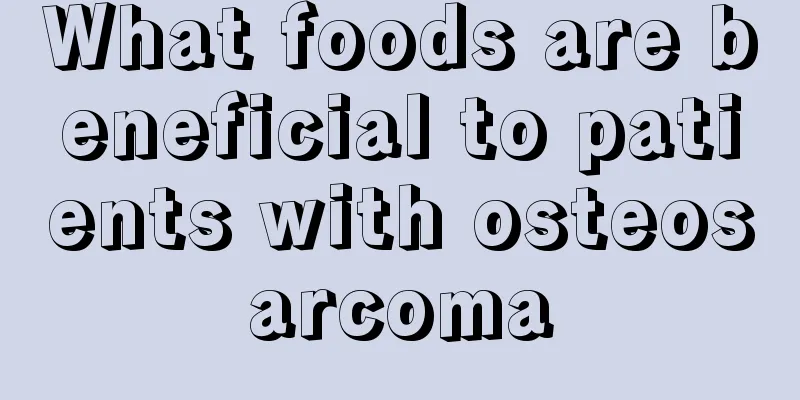 What foods are beneficial to patients with osteosarcoma