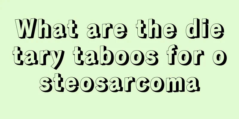 What are the dietary taboos for osteosarcoma