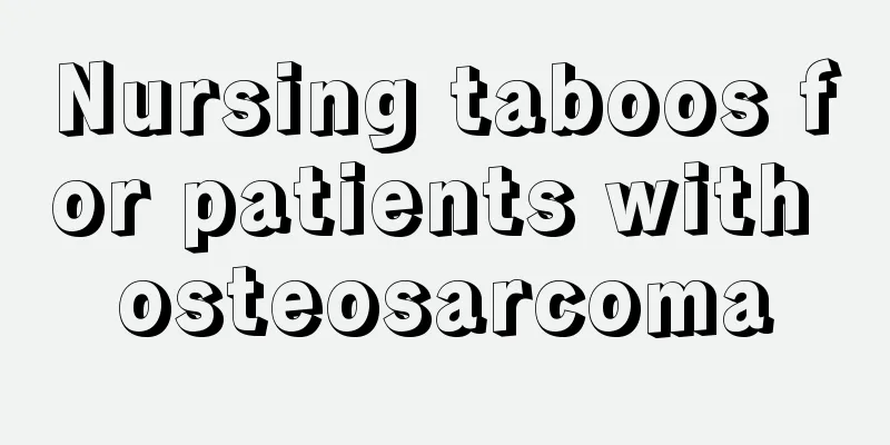 Nursing taboos for patients with osteosarcoma