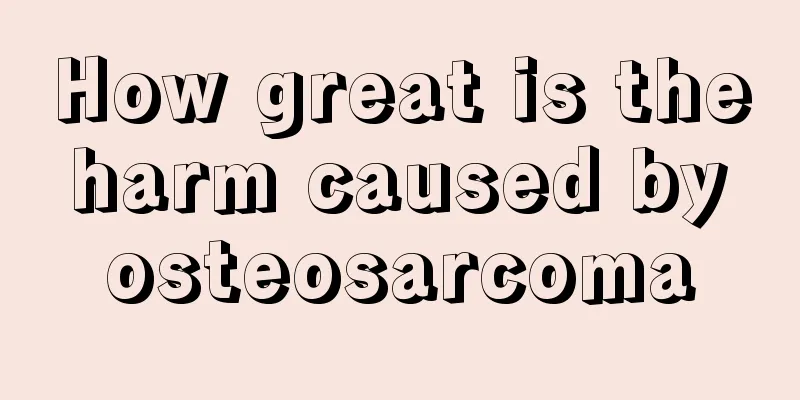 How great is the harm caused by osteosarcoma