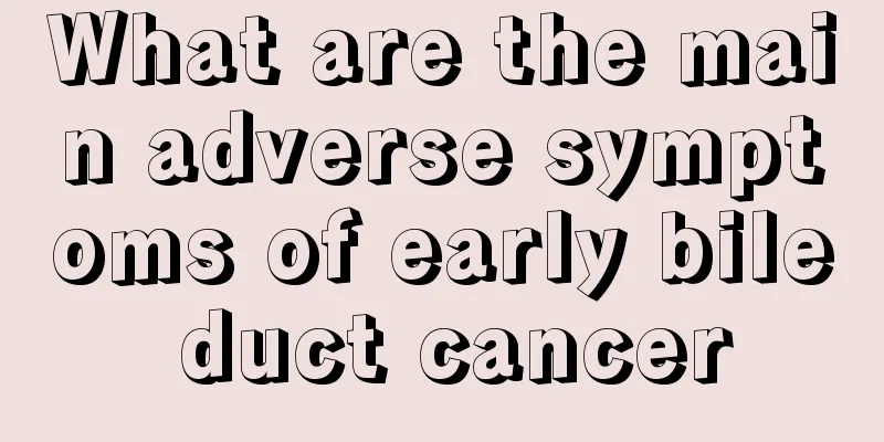 What are the main adverse symptoms of early bile duct cancer