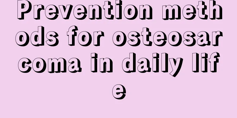 Prevention methods for osteosarcoma in daily life