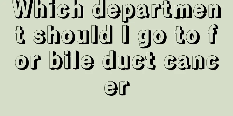 Which department should I go to for bile duct cancer