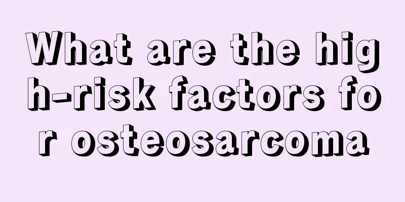 What are the high-risk factors for osteosarcoma