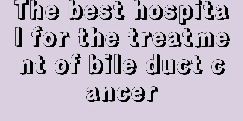 The best hospital for the treatment of bile duct cancer