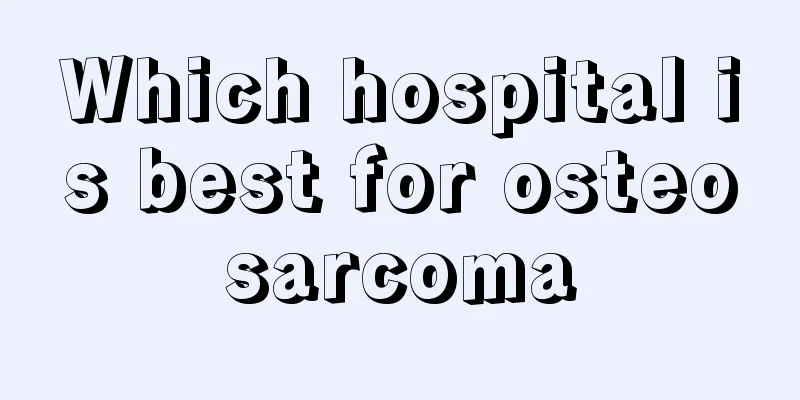 Which hospital is best for osteosarcoma
