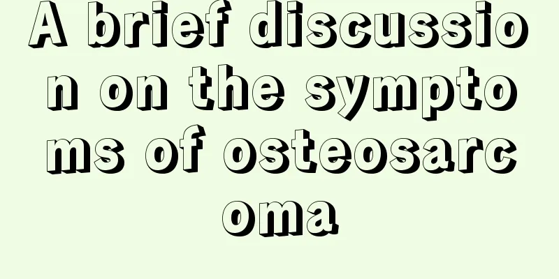 A brief discussion on the symptoms of osteosarcoma
