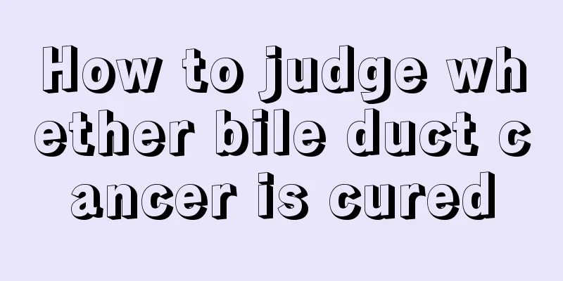 How to judge whether bile duct cancer is cured
