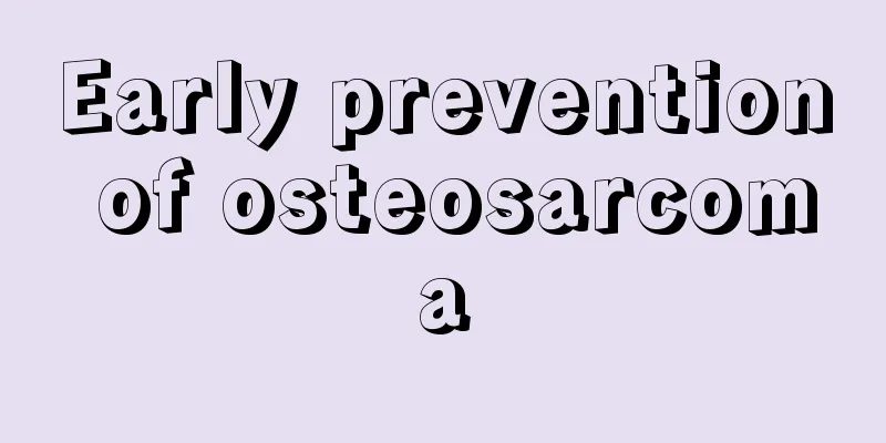 Early prevention of osteosarcoma