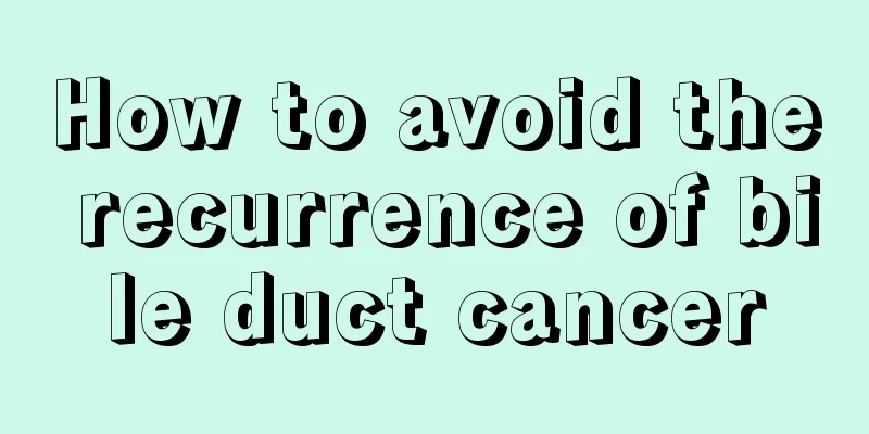 How to avoid the recurrence of bile duct cancer