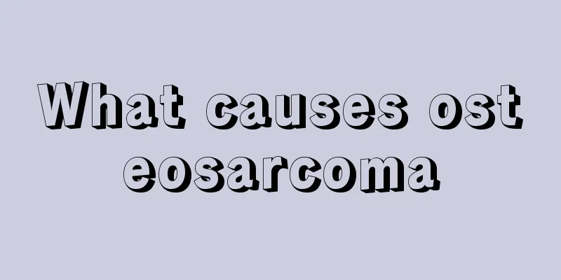 What causes osteosarcoma