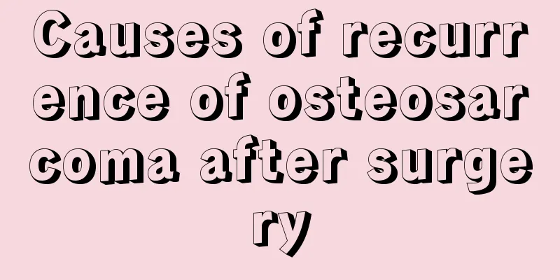 Causes of recurrence of osteosarcoma after surgery