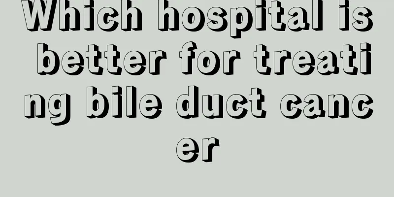 Which hospital is better for treating bile duct cancer