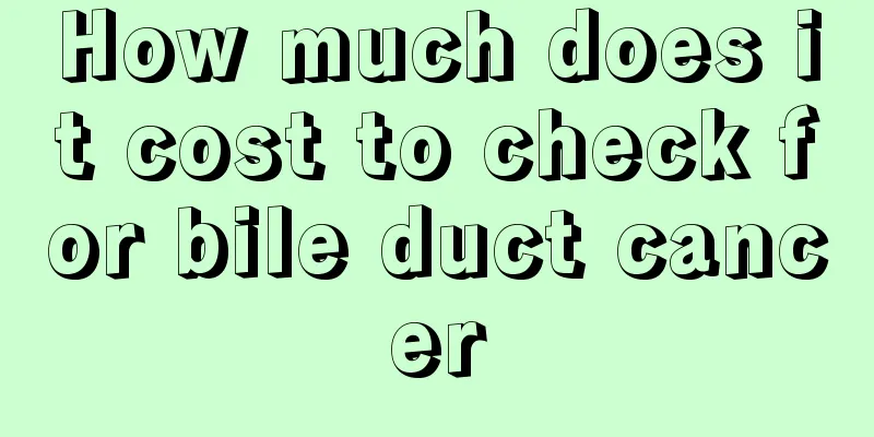 How much does it cost to check for bile duct cancer