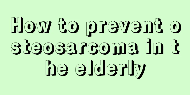 How to prevent osteosarcoma in the elderly