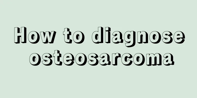 How to diagnose osteosarcoma