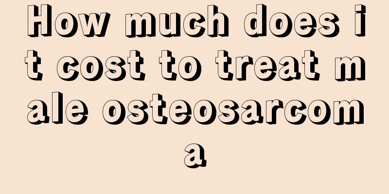 How much does it cost to treat male osteosarcoma
