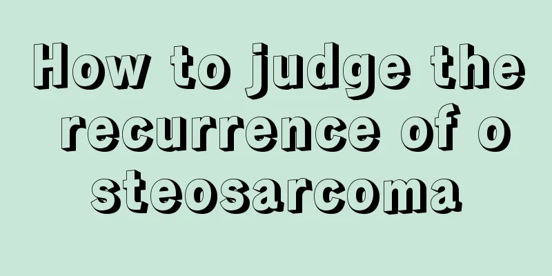 How to judge the recurrence of osteosarcoma