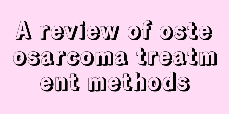 A review of osteosarcoma treatment methods