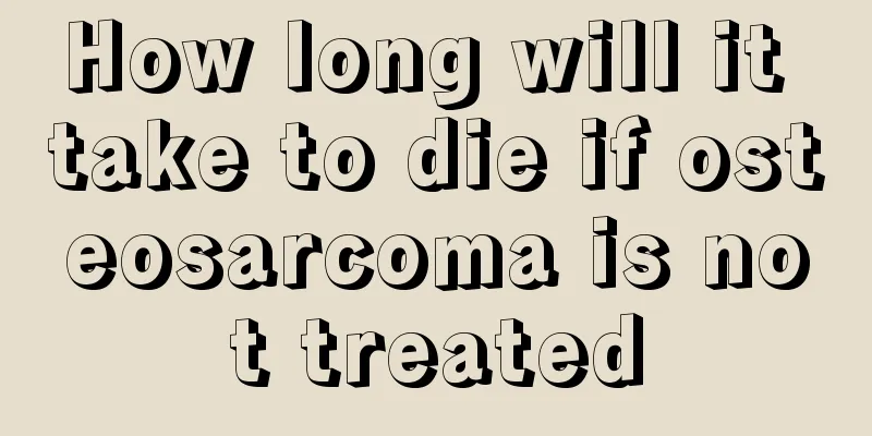 How long will it take to die if osteosarcoma is not treated