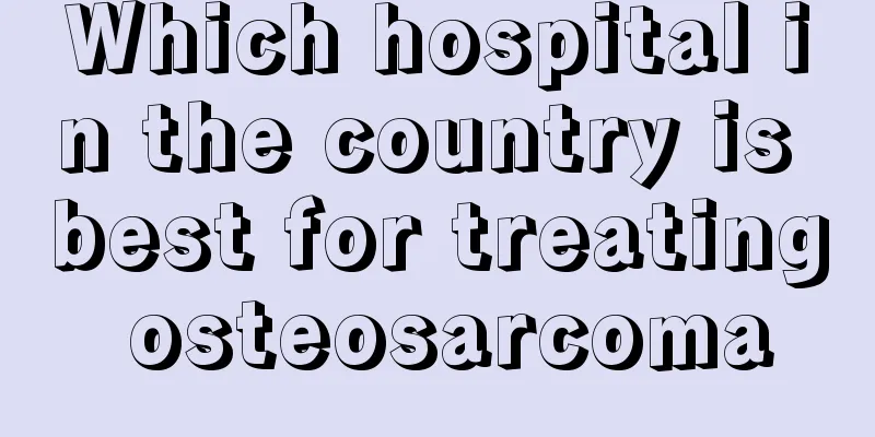 Which hospital in the country is best for treating osteosarcoma