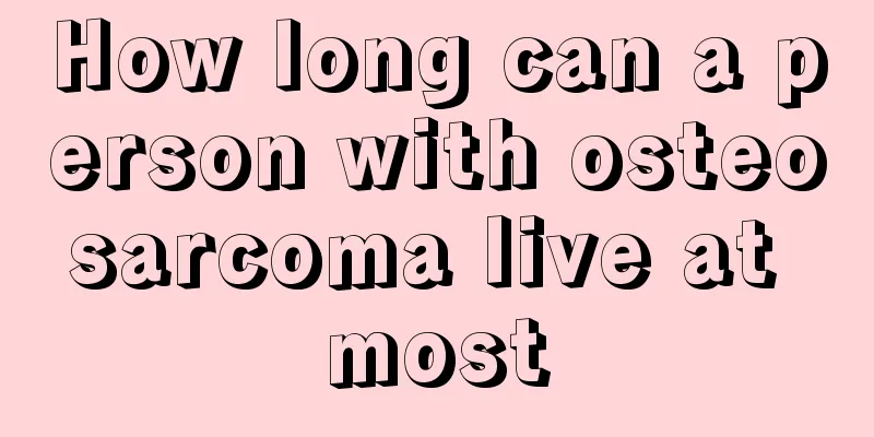 How long can a person with osteosarcoma live at most
