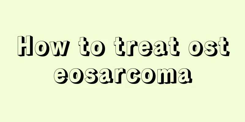 How to treat osteosarcoma