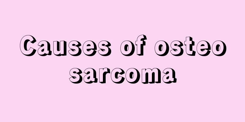 Causes of osteosarcoma